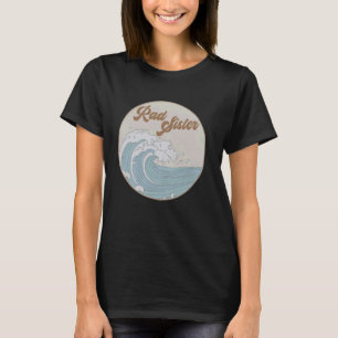 Rad Sister The Big One 1st Birthday Surf Family Ma T-Shirt