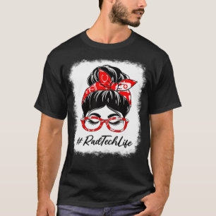 Rad Tech Bleached Messy Bun Appreciation Day For W T-Shirt