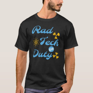 RAD TECH ON DUTY - RADIOLOGY LAB TECHNICIAN T-Shir T-Shirt