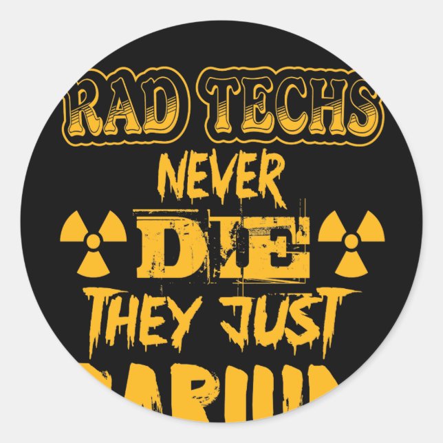 Rad Techs Never Die They Just Barium Classic Round Sticker (Front)