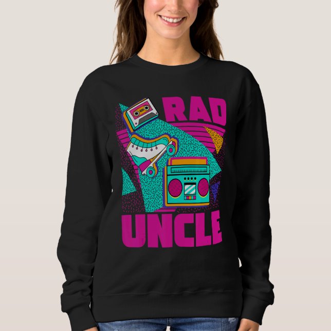 Rad Uncle 90s Aesthetic Nostalgia 1990's Retro Unc Sweatshirt (Front)