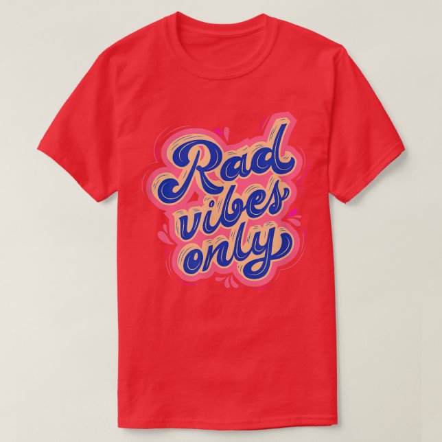 Rad Vibes Only 80's Positive Message Motivation  T-Shirt (Design Front)