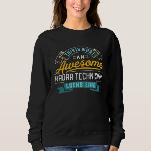 Radar Technician  Awesome Job Occupation Sweatshirt