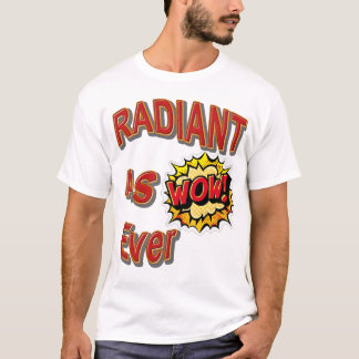 Radiant as Ever T-shirt