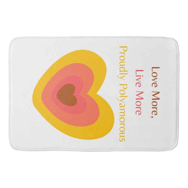 Radiant Heart: Love More, Live More, Proudly Polya Bath Mat (Front)