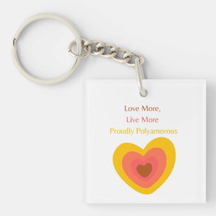 Radiant Heart: Love More, Live More, Proudly Polya Key Ring