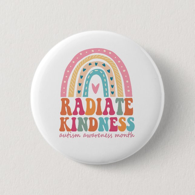 Radiate Kindness Rainbow Autism Awareness Month  6 Cm Round Badge (Front)