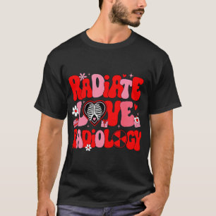 Radiate Love Radiology Valentines Day Xray Technol T-Shirt