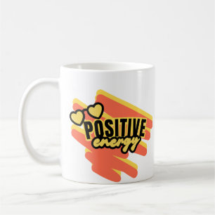 "Radiate Positive Energy!" Coffee Mug