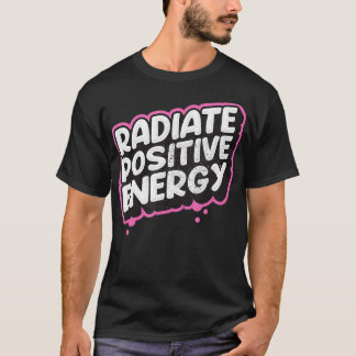 Radiate Positive Energy Retro Inspirational Motiva T-Shirt