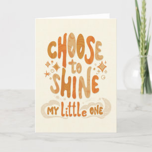Radiate Positivity: Choose to Shine Inspirational Card