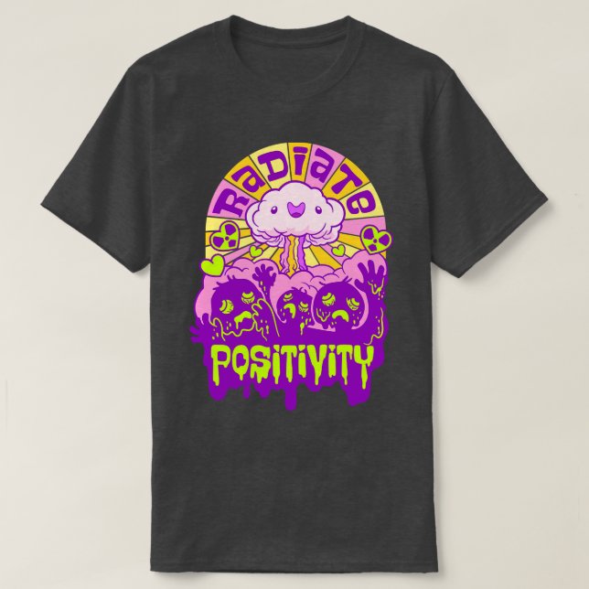 Radiate Positivity Toxic Positivity Mushroom Cloud T-Shirt (Design Front)