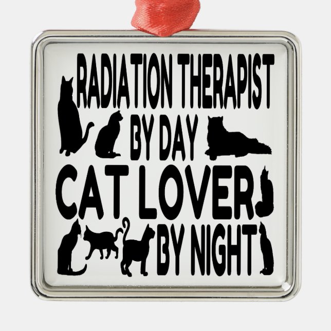 Radiation Therapist Cat Lover Metal Ornament (Front)