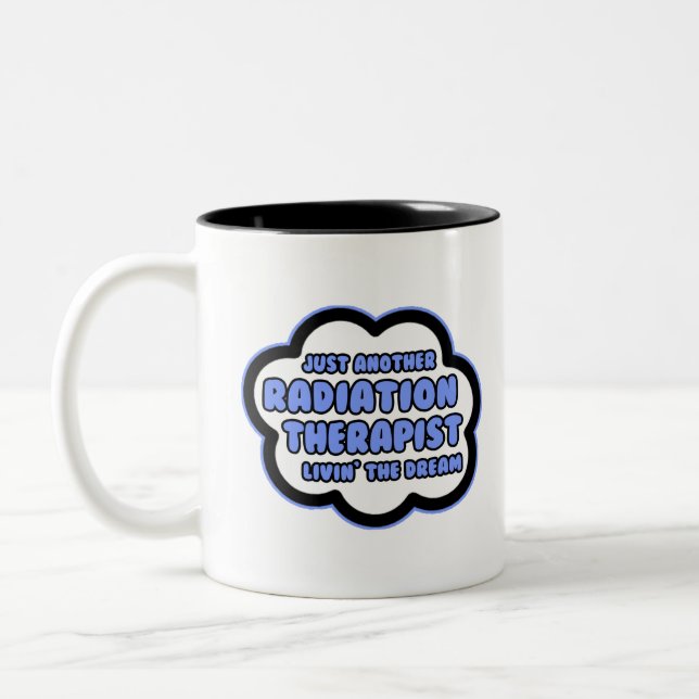 Radiation Therapist .. Livin' The Dream Two-Tone Coffee Mug (Left)