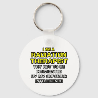 Radiation Therapist...Superior Intelligence Key Ring