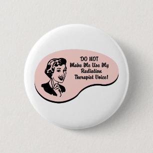 Radiation Therapist Voice 6 Cm Round Badge