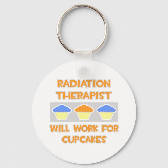 Radiation Therapist ... Will Work For Cupcakes Key Ring (Front)