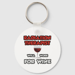 Radiation Therapist ... Will Work For Wine Key Ring
