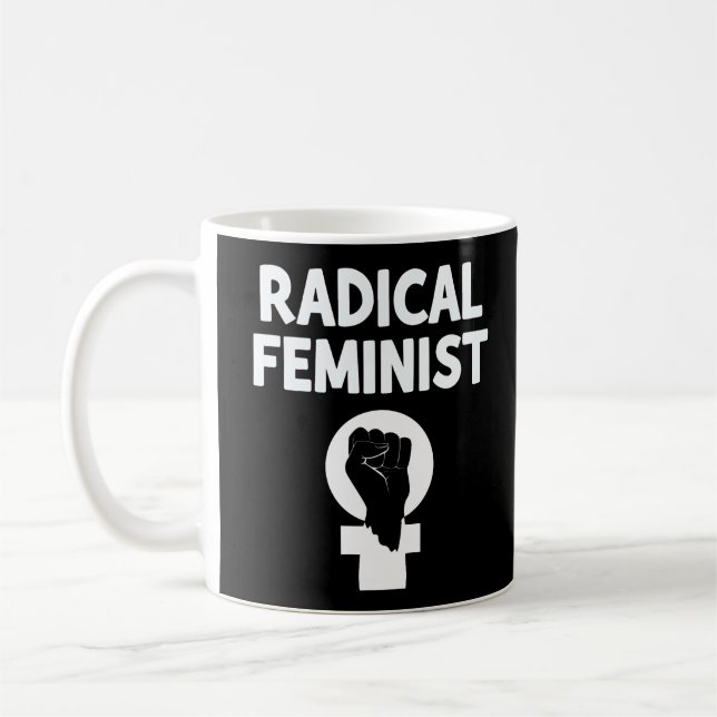 Radical Feminist Coffee Mug (Left)
