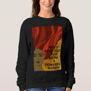 Radical Feminist Never Apologize For Being Powerf Sweatshirt