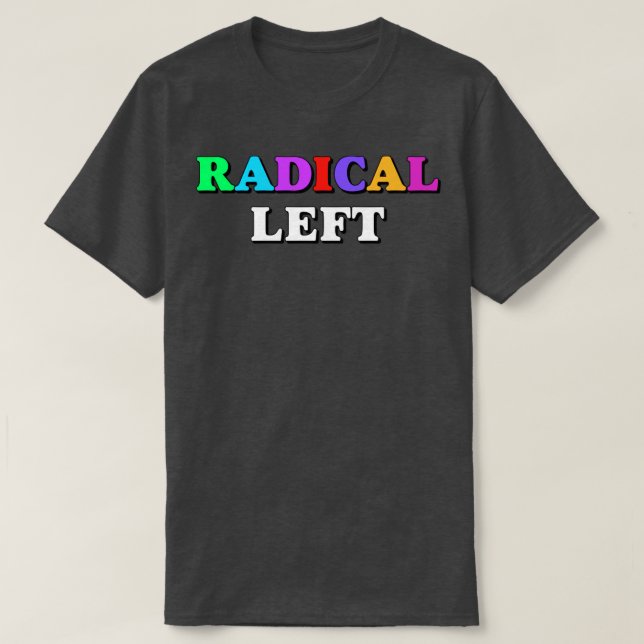 Radical Left2 T-Shirt (Design Front)