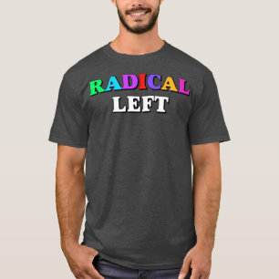 Radical Left2 T-Shirt