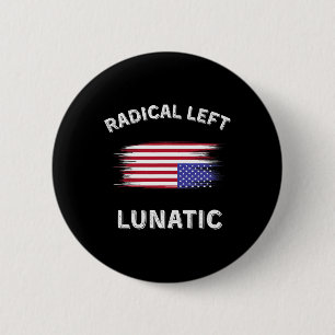 Radical Left Lunatic Anti Trump Funny Democrat Dis 6 Cm Round Badge