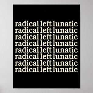 Radical-left-lunatic poster