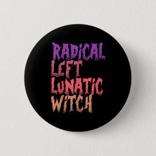 Radical Left Lunatic Witch Funny Halloween Feminis 6 Cm Round Badge
