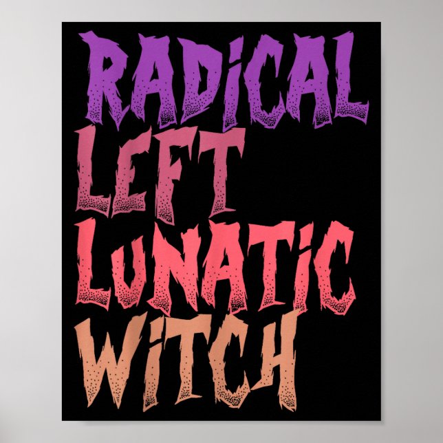 Radical Left Lunatic Witch Funny Halloween Feminis Poster (Front)