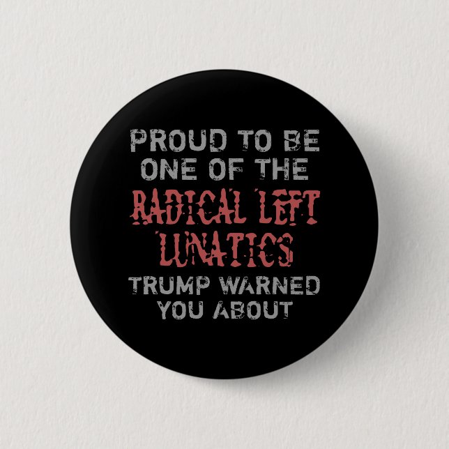 Radical Left Lunatics 6 Cm Round Badge (Front)