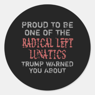 Radical Left Lunatics Classic Round Sticker