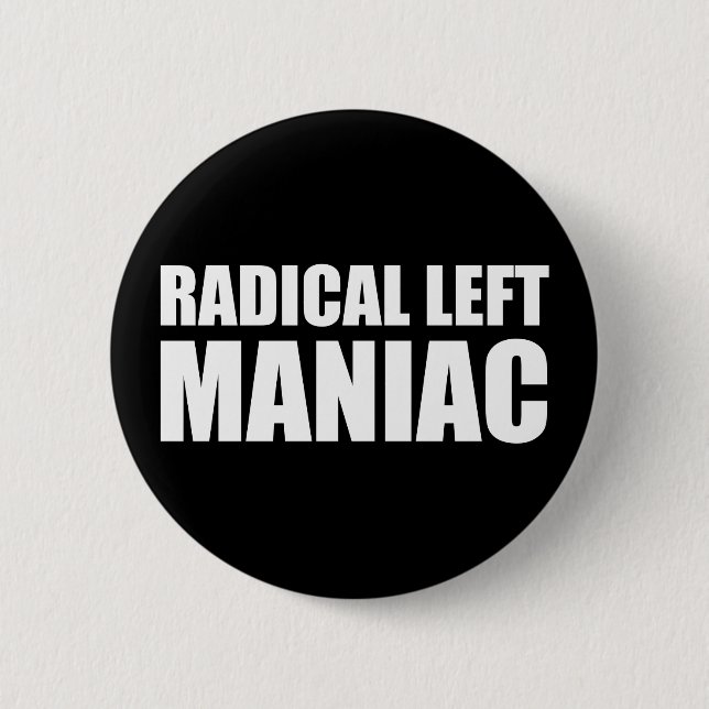 Radical Left Maniac Funny Anti-Trump 6 Cm Round Badge (Front)