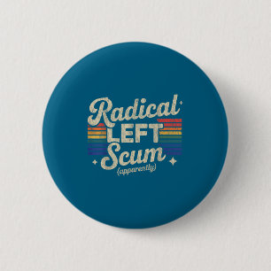 Radical Left S Apparently Litical Sarcastic Quote 6 Cm Round Badge