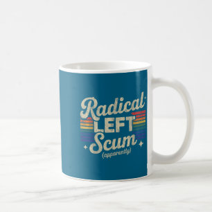 Radical Left S Apparently Litical Sarcastic Quote Coffee Mug