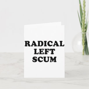 Radical Left S Funny Sarcastic Quote Card