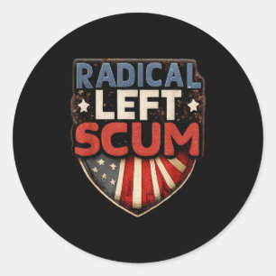 Radical Left S Funny Sarcastic Quote  Classic Round Sticker