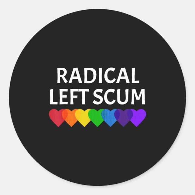 Radical Left S Funny Sarcastic Quote  Classic Round Sticker (Front)