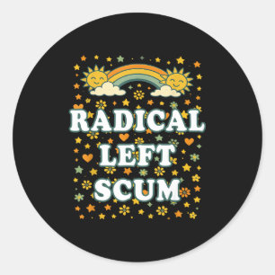 Radical Left S Funny Sarcastic Quote  Classic Round Sticker