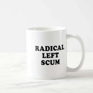 Radical Left S Funny Sarcastic Quote  Coffee Mug
