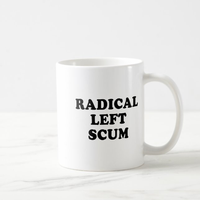 Radical Left S Funny Sarcastic Quote  Coffee Mug (Right)
