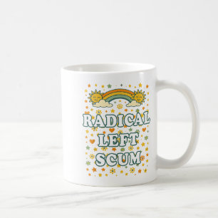 Radical Left S Funny Sarcastic Quote  Coffee Mug