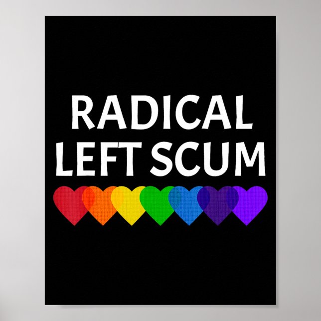 Radical Left S Funny Sarcastic Quote  Poster (Front)