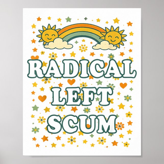 Radical Left S Funny Sarcastic Quote  Poster (Front)