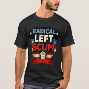 Radical Left S Funny Sarcastic Quote  T-Shirt