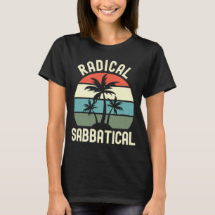 Radical Sabbatical  Professor Sabbatical Sabbatica T-Shirt