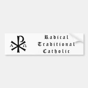 Radical Traditional Catholic Bumper Sticker