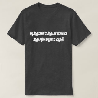 Radicalised American T-Shirt