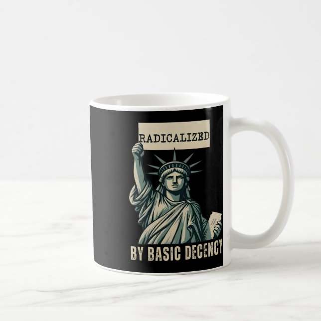 Radicalised By Basic Decency Anti Trump  Coffee Mug (Right)