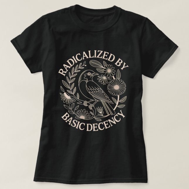 Radicalised By Basic Decency Bird Shirt (Design Front)